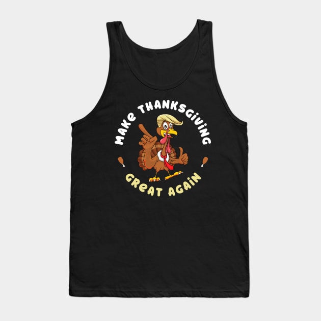 Funny Turkey Make Thanksgiving Great Again Trump Holiday Tank Top by teeleoshirts